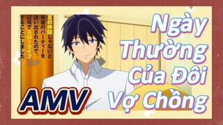 AMV | Ngày Thường Của Đôi Vợ Chồng