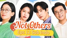 NOT OTHERS Episode 12 Sub Indo