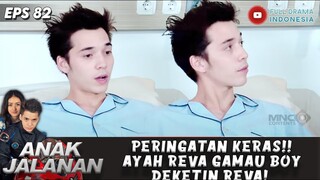 PERINGATAN KERAS!! AYAH REVA GAMAU BOY DEKETIN REVA! - ANAK JALANAN EPS 82