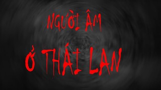 TẬP 619. NGƯỜI ÂM Ở THÁI LAN