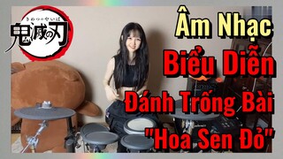 [Thanh Gươm Diệt Quỷ] Âm Nhạc | Biểu Diễn Đánh Trống Bài "Hoa Sen Đỏ"