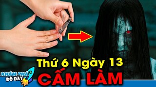 Bí Ẩn Đáng Sợ về Thứ 6 Ngày 13 và 10 Điều Cấm Kỵ Không Nên Làm Kẻo Rước Hoạ Vào Thân|Khám Phá Đó Đây