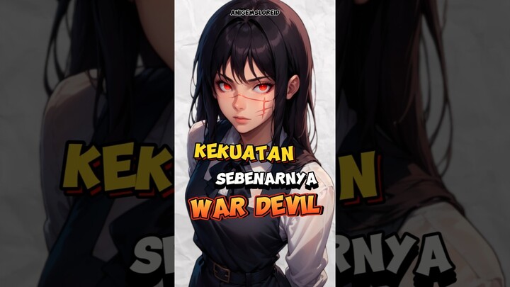 KEKUATAN SEBENARNYA WAR DEVIL / YORU