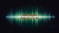 Insta Empire Episode 1 to 10