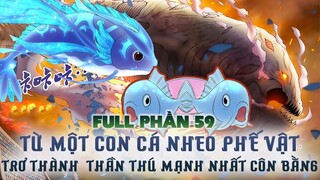 Từ Một Con Cá Nheo Trở Thành Thần Thú Huyền Thoại Côn Bằng Phần 59| Review Truyện Tranh Ngự Thú Sư