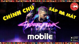 NEW GAME || Cyberpunk 2077 Mobile - Phiên bản CHÍNH CHỦ - CHUẨN BỊ RA MẮT || Thư Viện Game