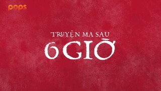 truyện ma sau 6 giờ tập 6