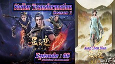 Eps 08 | Stellar Transformation "Xing Chen Bian" Season 1