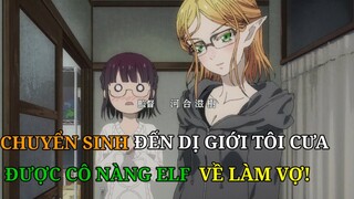 Tóm Tắt Anime | Chuyển Sinh Đến Dị Giới Tôi Cưa Được Cô Nàng ELF Về Làm Vợ P1| Review Phim Anime