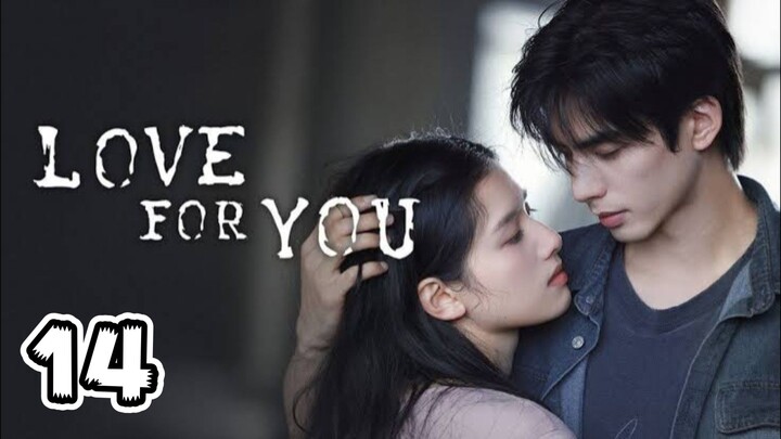 Love For You Full Episode 14 (EngSub)