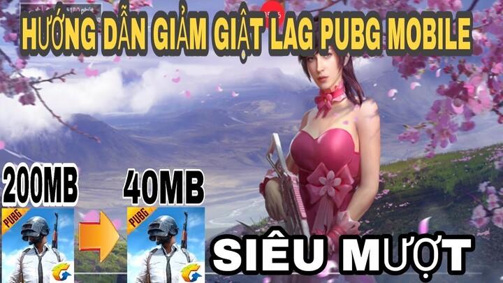 CÁCH GIẢM GIẬT LAG PUBG MOBILE VN - CHƠI PUBG MOBILE SIÊU MƯỢT CHO MÁY YẾU MỚI NHẤT