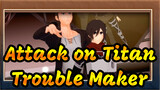 Attack on Titan|【MMD】Mikasa&Eren-Trouble Maker