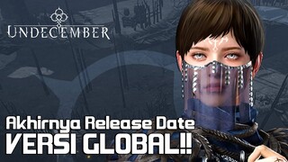 AKHIRNYA UNDECEMBER VERSI GLOBAL RELEASE DATE!