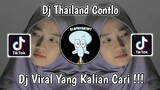 DJ THAILAND CONTLO VIRAL TIK TOK TERBARU 2022 YANG KALIAN CARI !