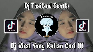 DJ THAILAND CONTLO VIRAL TIK TOK TERBARU 2022 YANG KALIAN CARI !