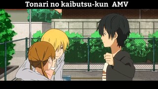 Tonari no kaibutsu-kun AMV hay Nhất