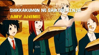 SHIKKAKUMON NO SAIKYOU KENJA | AMV ANIME |