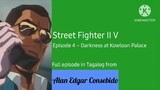 Street Fighter II V (Tagalog) Episode 4 – Darkness at Kowloon Palace