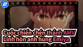 [Cuộc chiến chén thánh AMV] Linh hồn anh hùng Emiya_2