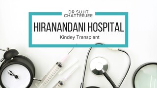 Dr Sujit Chatterjee Hiranandani Hospital Kidney