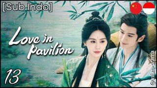 Love in Pavilion (2025) – Eps. 13 [Sub Indo]