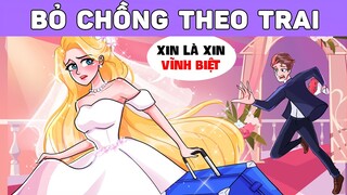 TÔI BỎ CHỒNG THEO TRAI NGAY TRONG NGÀY CƯỚI | Phim hoạt hình #BCQQT