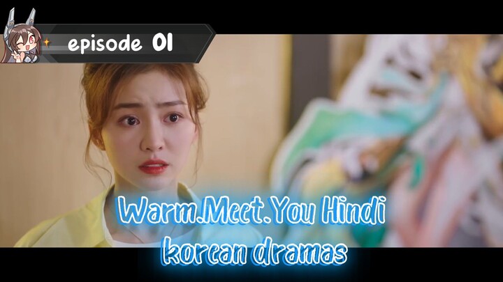 Warm.Meet.You Hindi drama episode01 korean 🎭🎭🎭🎭