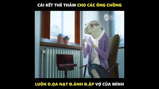 Cái kết thê thảm cho các ông chồng luôn d.ọa nạt đ.ánh đập vợ của mình...