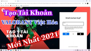 Cách Tạo Tài Khoản VALORANT Việt Hóa Mới Nhất 2021