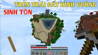THỬ THÁCH 24 GIỜ SINH TỒN TRÊN*TRÁI ĐẤT HÌNH VUÔNG TRONG MINECRAFT PE