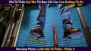 Khi Tử Thần Gọi Tên Thì Chỉ Còn Con Đường Ch.ế.t | Lưỡi Hái Tử Thần 5 | Review Phim Kinh Dị