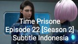Time Prisone Episode 22 [Season 2] Subtitle Indonesia