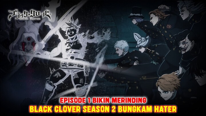YANG DULU MENGHINA BLACK CLOVER WAJIB NONTON INI❗COMEBACK LUAR BIASA DARI BLACK CLOVER SEASON 2❗