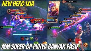 NEW HERO IXIA ! MM PALING OP GAK BISA MATI, REGEN HP FULL TERUS DAN PUNYA BANYAK PASIF - MLBB