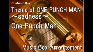 Theme of ONE PUNCH MAN~sadness~/One-Punch Man [Music Box]