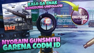 NYOBAIN GUNSMITH ASSAULT EM2 GARENA! GA ENAK LANGSUNG GW UNFOLLOW!! CODM INDONESIA