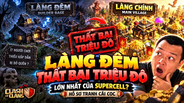 Làng Đêm Builder Base Thất Bại Triệu Đô Lớn Nhất Của Supercell Hồ Sơ Tranh Cãi C