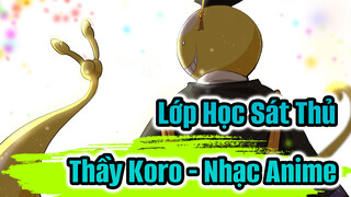 Lớp Học Sát Thủ
Thầy Koro - Nhạc Anime_2