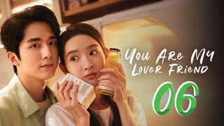 You Are My Lover Friend - Episode 6 [2024] [Chinese]