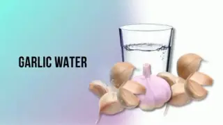 GARLIC WATER : What Are The Benefits?