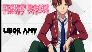 Classroom Of The Elite Season 2 -_-[Amv]Fight back