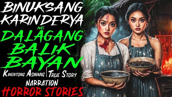 BINUKSANG KARINDERYA NG DALAGANG BALIK BAYAN _ Kwentong Aswang _ True Story