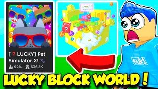 The NEW LUCKY BLOCK WORLD Update In Pet Simulator X IS AMAZING!