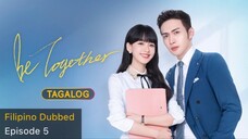 Be Together Tagalog HD Episode 5 - Han Shuang Takes on Xu Cheng Yi