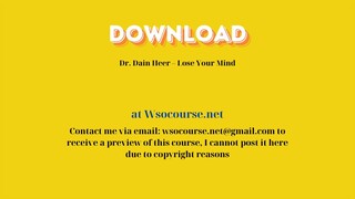 Dr. Dain Heer – Lose Your Mind – Free Download Courses