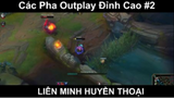 Các Pha Outplay Đỉnh Cao Trong Liên Minh Huyền Thoại Phần 2