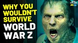 Why You Wouldn’t Survive "WORLD WAR Z" (14 Reasons)