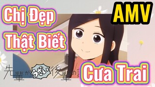 [Senpai Đáng Ghét Của Tôi] AMV | Chị Đẹp Thật Biết Cưa Trai