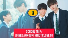 ๐ฏ๐ต EP. 1 School Trip: Joined A GROUP I'm not CLOSE To (2025) ENG SUB