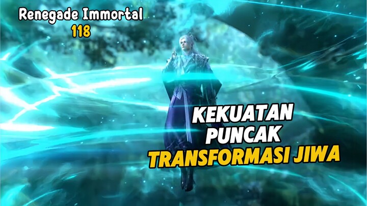 Renegade Immortal Episode 118 Subtitle Indonesia - Terbaru Kekuatan Puncak Transformasi Jiwa